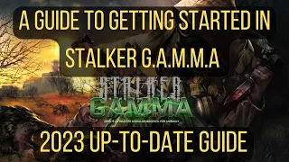 A Guide To Getting Started in Stalker G.A.M.M.A | 2023 Up-To-Date Guide | Beginners Tutorial