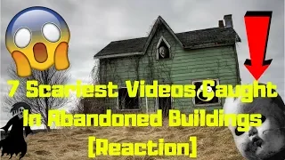 7 SCARIEST VIDEOS CAUGHT IN ABANDONED BUILDINGS [Aspertrova Reacts]