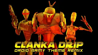 CLANKA DRIP | Separatist Droid Army Theme REMIX | Star Wars BEAT