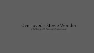 Overjoyed - Stevie Wonder || Ulfa Nabila with Roommate Project Cover || Lyrics video by X