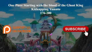One Piece Starting with the blood of the Ghost King, kidnapping Yamato | 176-200 | Audiobook