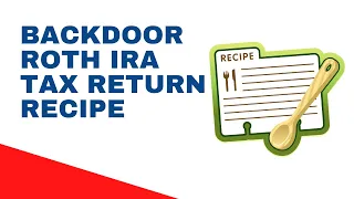 How Do You Report a Backdoor Roth IRA on a Tax Return?