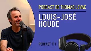 Le Podcast de Thomas Levac - Louis José Houde
