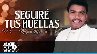 Seguiré Tus Huellas, Miguel Morales - Video