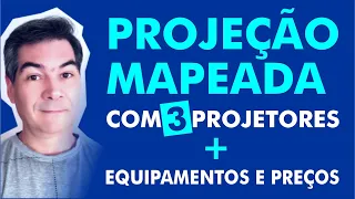 Projeção Mapeada com 3 projetores + Equipamentos e preços