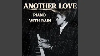 Another Love: Piano with Rain