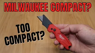 MILWAUKEE COMPACT TOO COMPACT??? - MILWAUKEE FASTBACK Compact Folding Utility Knife (#48-22-1500)