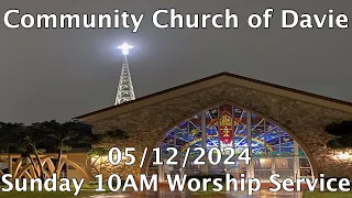 Community Church of Davie 05/12/2024 10AM Sunday Worship Service