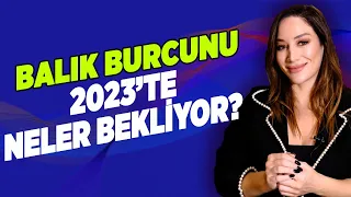 Sizler İçin Tek Tek Anlattım! BALIK Burcunu 2023'te Neler Bekliyor? | Astroloji Gurusu Duygu Demir