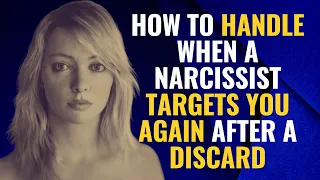 How to Handle When A Narcissist Targets You Again After A Discard | NPD | Narcissist Adversaries