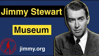 Virtual JIMMY STEWART Museum Tour - His Life, Military Career, and Movies