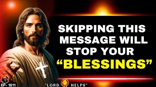 🛑God Says- "YOU WILL STOP YOUR BLESSINGS IF YOU SKIP THIS"☝️OPEN NOW | God's Message Today | LH~1611