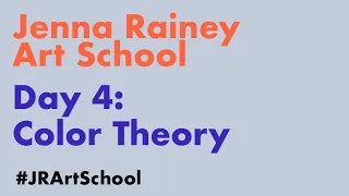 Jenna Rainey Art School | Day 4: Color Theory