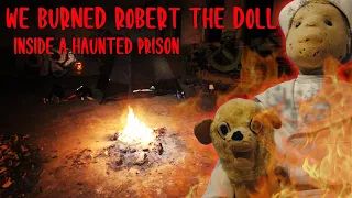 WE BURNED ROBERT THE DOLL AND EVERYTHING WENT WRONG IN THIS HAUNTED PRISON OVERNIGHT