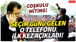 Ekrem İmamoğlu seçim günü gelen o telefonu ilk kez açıkladı! Erdoğan'ı kıskandıracak miting!