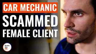 Car Mechanic Scammed Female Client | @DramatizeMe