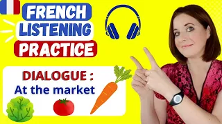 French Listening Practice Dialogue " At the Market",  in the same time improve French speaking