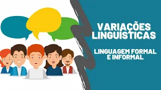 VARIAÇÕES LINGUÍSTICAS - Linguagem formal e informal