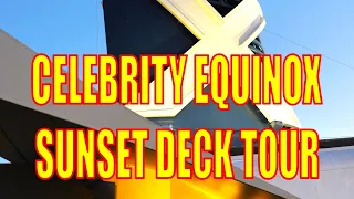 THE BEST CELEBRITY EQUINOX DECK TOUR AT SUNSET #cruising #celebritycruises