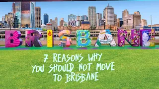 Thinking to MOVE to BRISBANE | 7 Reasons WHY YOU SHOULD not