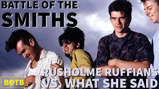 Battle of The Smiths Day 41 - Rusholme Ruffians vs. What She Said