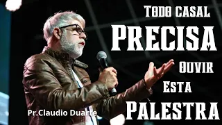 TODO CASAL PRECISA OUVIR ESSA PALESTRA, com pastor ; Cláudio Duarte