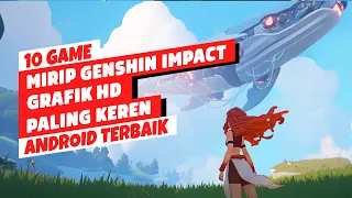 10 Game Mirip Genshin Impact Terbaik Android 2023 | Grafik HD