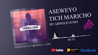 ASEWEYO TICH MARICHO By Arnold Juma (Vol.3)