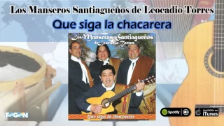 Los Manseros Santiagueños de Leocadio Torres. Que siga la chacarera. Full Album
