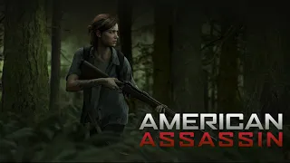 The Last of Us Part II || American Assassin Style