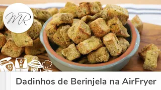 Dadinhos de Berinjela na AirFryer - Fritadeira Sem Óleo - Maurício Rodrigues