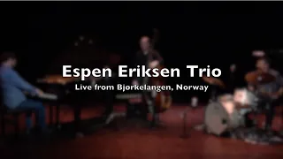 Espen Eriksen Trio - Live from Bjørkelangen, Norway