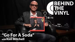 Behind The Vinyl: "Go For Soda" with Kim Mitchell