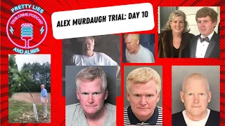 Alex Murdaugh Trial: Day 10