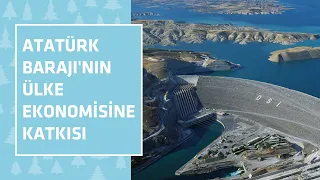 Atatürk Barajı'nın ülke ekonomisine katkısı
