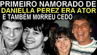 PRIMEIRO NAMORADO DE DANIELLA PEREZ FOI SEU AMIGO ATÉ O FIM ERA ATOR CONHECIDO E TAMBÉM MORREU CEDO