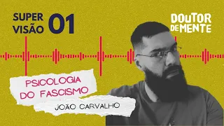 SUP01 | Psicologia do Fascismo com João Carvalho - Podcast Doutor de Mente