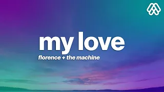Florence + The Machine - My Love (Lyrics) Dave Glass Animals Remix
