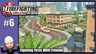 Firefighting Simulator The Squad #6 - Fighting Fires With Friends