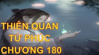 Thiên quan tứ phúc [ tác giả: Mặc Hương Đồng Khứu ] - chương 180