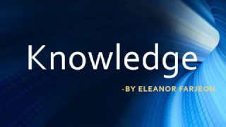 "Knowledge" by Eleanor Farjeon