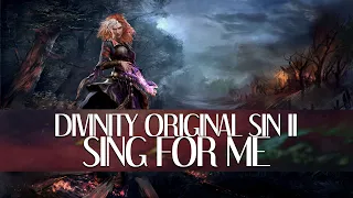 Divinity Original Sin II - Sing For Me (Lohse Version) [Unofficial Lyric Video]