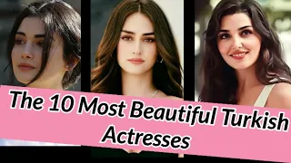 The 10 Most Beautiful Turkish Actresses #turkishactresses #turkishdrama