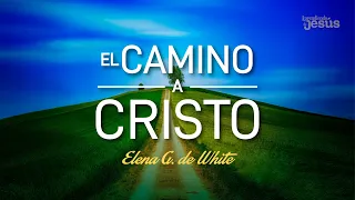 El Camino A Cristo. Capítulos 8,9 y 10