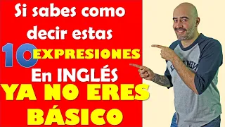 Si sabes como decir estas 10 expresiones en INGLÉS ya NO ERES BÁSICO