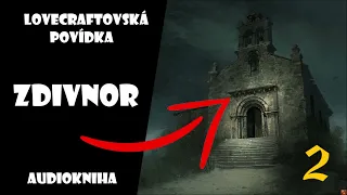 Zdivnor | Hororová povídka | AUDIOKNIHA | Mýtus Cthulhu - svět H. P. LOVECRAFTA | 2z2