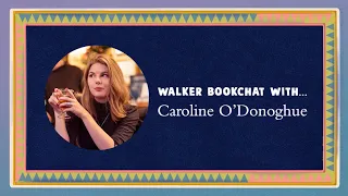 Walker BookChat with Caroline O'Donoghue