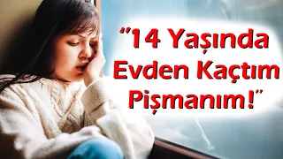 KEŞKE YAPMASAYDIM | 235.Bölüm ''14 Yaşında Evden Kaçtım Pişmanım Çünkü....!''