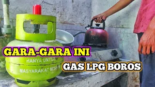 penyebab GAS LPG boros dan CEPAT HABIS