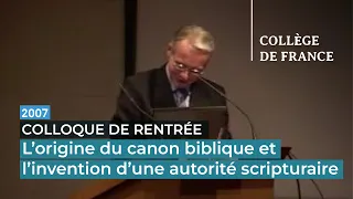 L'origine du canon biblique et l'invention d'une autorité scripturaire - Thomas Römer